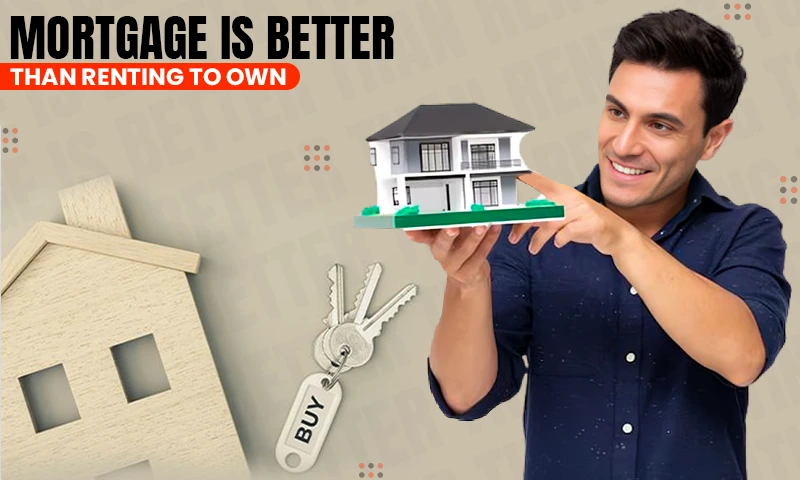 mortgage is better than renting to own