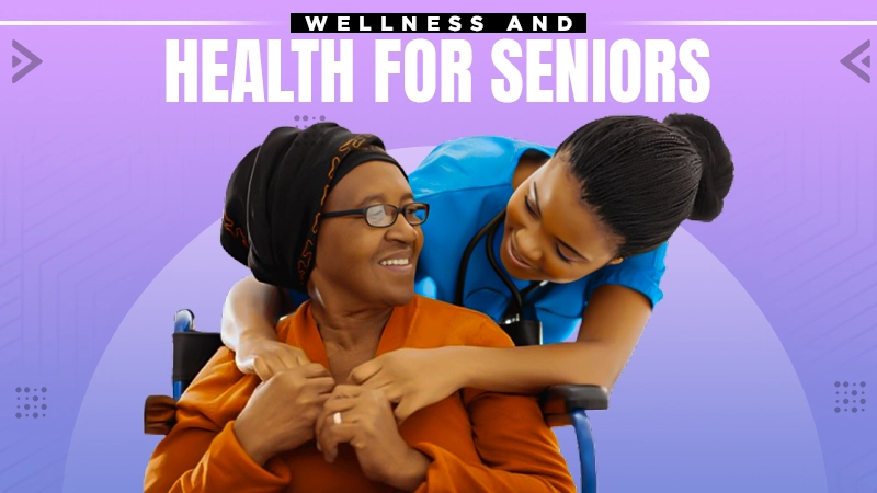 wellness and health for seniors